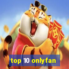 top 10 onlyfan